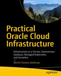 Practical Oracle Cloud Infrastructure Infrastructure As a Service, Autonomous Database
